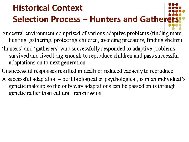 Historical Context Selection Process – Hunters and Gatherers Ancestral environment comprised of various adaptive
