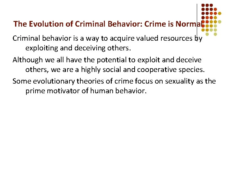 The Evolution of Criminal Behavior: Crime is Normal Criminal behavior is a way to