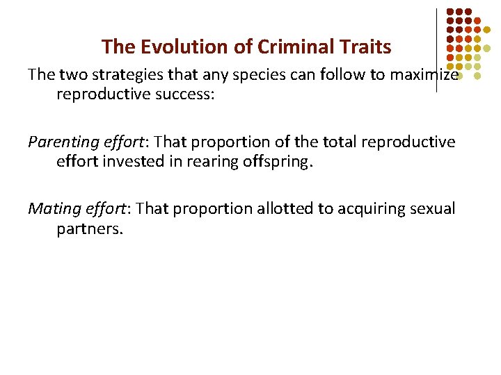 The Evolution of Criminal Traits The two strategies that any species can follow to