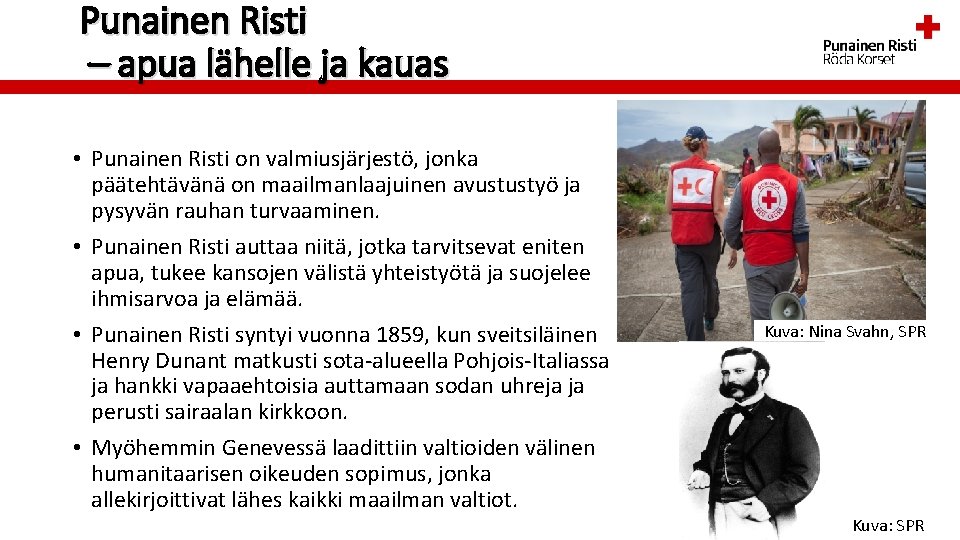 Punainen Risti – apua lähelle ja kauas • Punainen Risti on valmiusjärjestö, jonka päätehtävänä