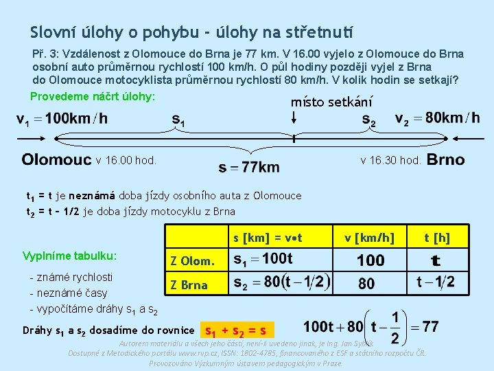 Slovní úlohy o pohybu - úlohy na střetnutí Př. 3: Vzdálenost z Olomouce do