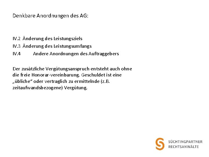 Denkbare Anordnungen des AG: IV. 2 Änderung des Leistungsziels IV. 3 Änderung des Leistungsumfangs