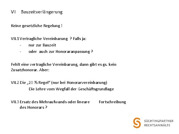 VII Bauzeitverlängerung Keine gesetzliche Regelung ! VII. 1 Vertragliche Vereinbarung ? Falls ja: nur