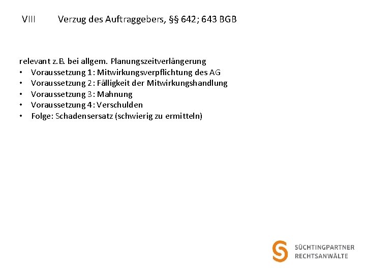 VIII Verzug des Auftraggebers, §§ 642; 643 BGB relevant z. B. bei allgem. Planungszeitverlängerung