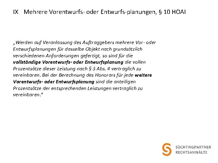 IX Mehrere Vorentwurfs- oder Entwurfs-planungen, § 10 HOAI „Werden auf Veranlassung des Auftraggebers mehrere