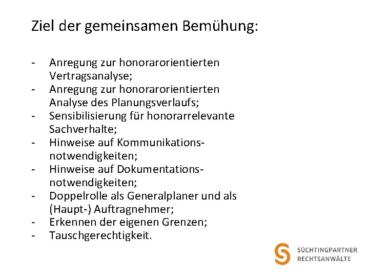 Ziel der gemeinsamen Bemühung: - Anregung zur honorarorientierten Vertragsanalyse; Anregung zur honorarorientierten Analyse des