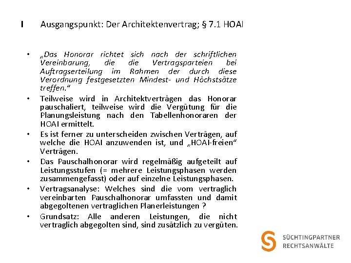 I Ausgangspunkt: Der Architektenvertrag; § 7. 1 HOAI • • • „Das Honorar richtet