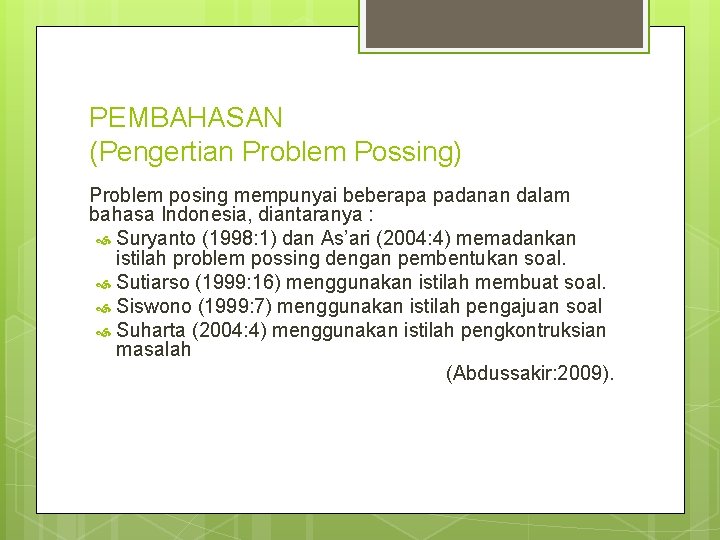 PEMBAHASAN (Pengertian Problem Possing) Problem posing mempunyai beberapa padanan dalam bahasa Indonesia, diantaranya :