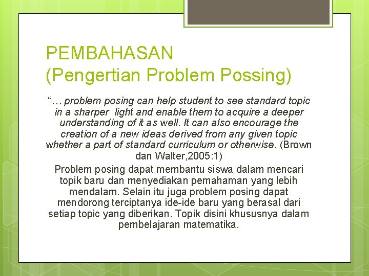 PEMBAHASAN (Pengertian Problem Possing) “… problem posing can help student to see standard topic