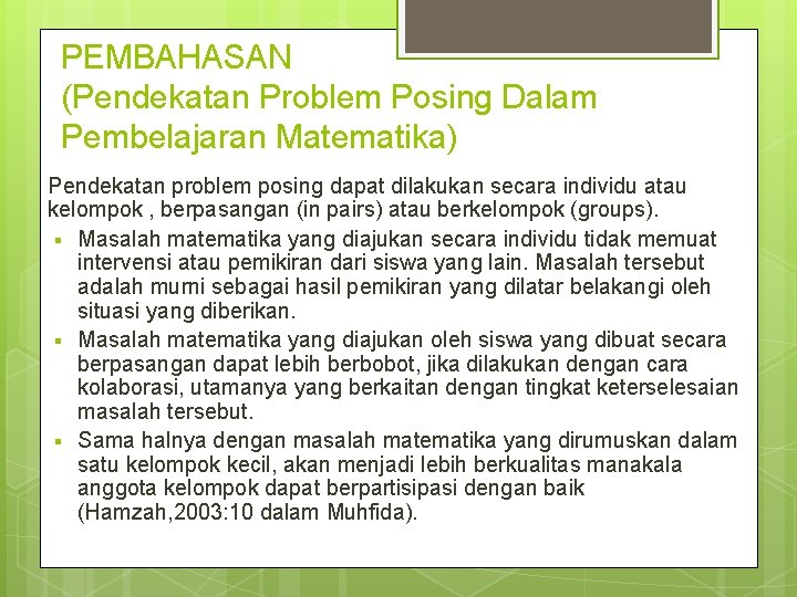 PEMBAHASAN (Pendekatan Problem Posing Dalam Pembelajaran Matematika) Pendekatan problem posing dapat dilakukan secara individu