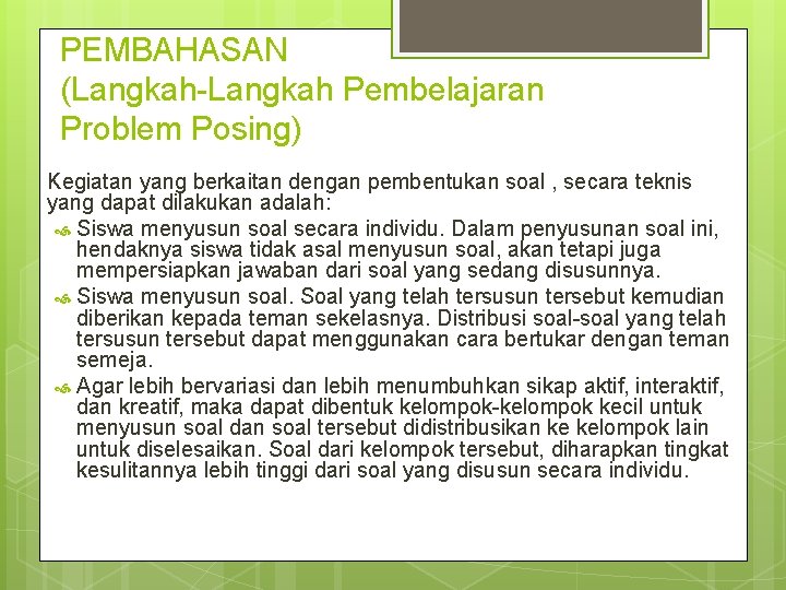 PEMBAHASAN (Langkah-Langkah Pembelajaran Problem Posing) Kegiatan yang berkaitan dengan pembentukan soal , secara teknis