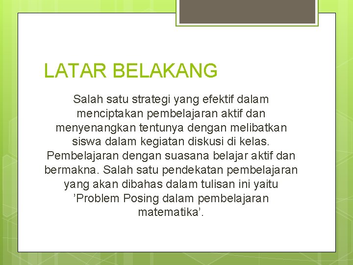 LATAR BELAKANG Salah satu strategi yang efektif dalam menciptakan pembelajaran aktif dan menyenangkan tentunya