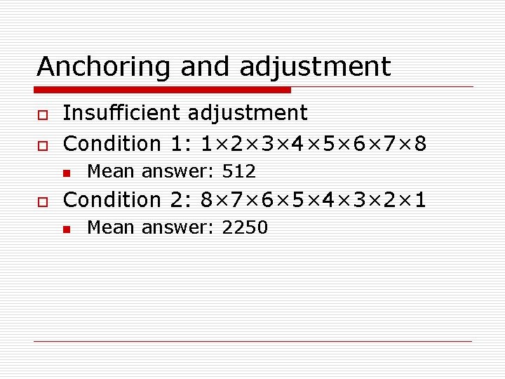 Anchoring and adjustment o o Insufficient adjustment Condition 1: 1× 2× 3× 4× 5×