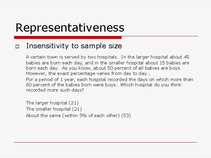 Representativeness o Insensitivity to sample size A certain town is served by two hospitals.