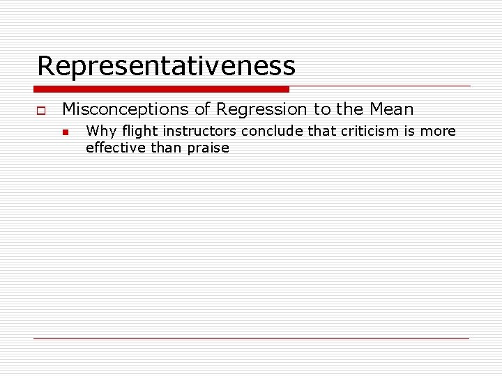 Representativeness o Misconceptions of Regression to the Mean n Why flight instructors conclude that