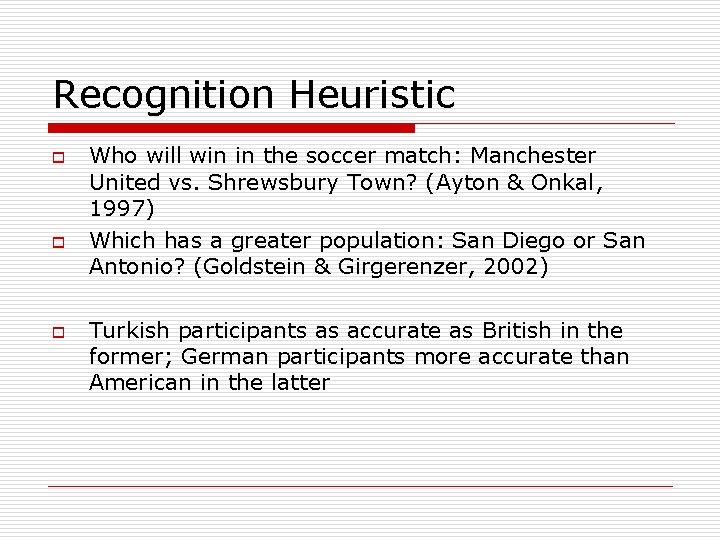 Recognition Heuristic o o o Who will win in the soccer match: Manchester United