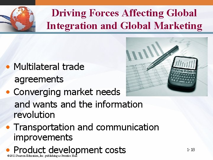 Driving Forces Affecting Global Integration and Global Marketing • Multilateral trade agreements • Converging