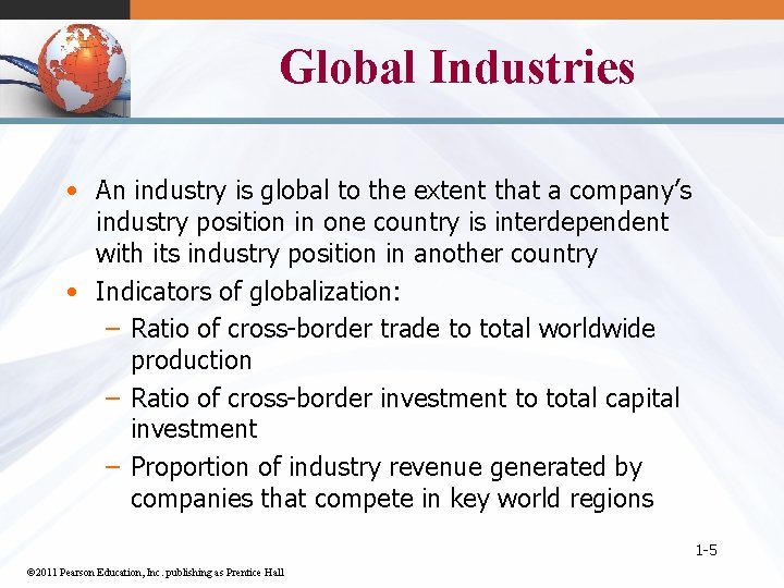 Global Industries • An industry is global to the extent that a company’s industry