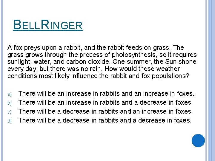 BELLRINGER A fox preys upon a rabbit, and the rabbit feeds on grass. The