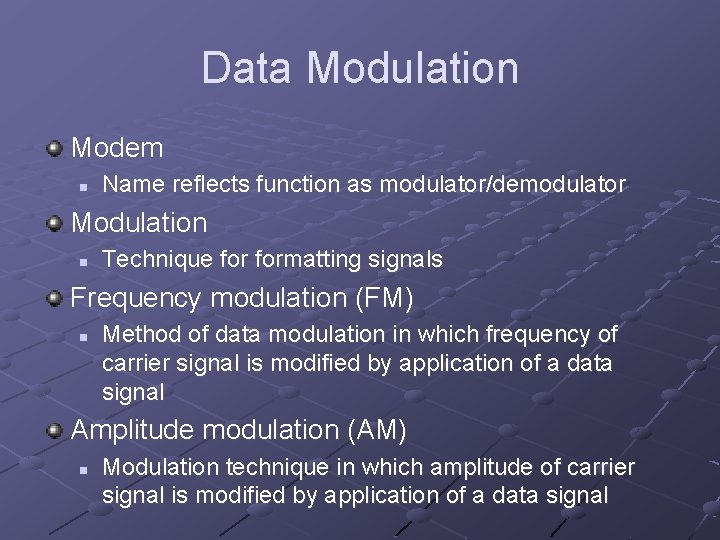 Data Modulation Modem n Name reflects function as modulator/demodulator Modulation n Technique formatting signals
