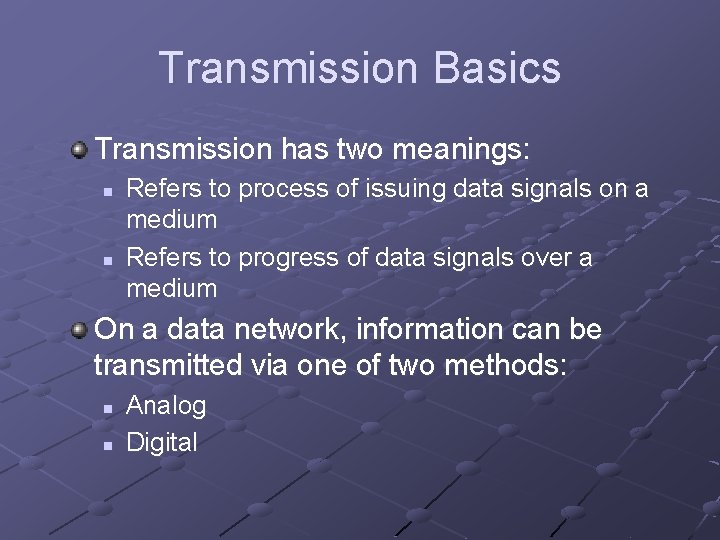 Transmission Basics Transmission has two meanings: n n Refers to process of issuing data