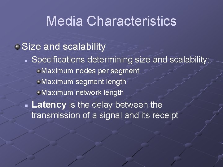 Media Characteristics Size and scalability n Specifications determining size and scalability: Maximum nodes per