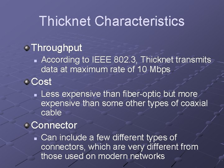 Thicknet Characteristics Throughput n According to IEEE 802. 3, Thicknet transmits data at maximum