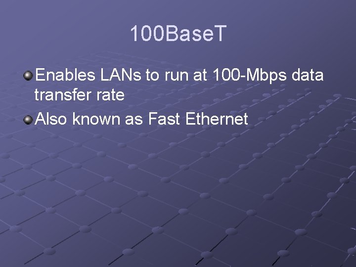 100 Base. T Enables LANs to run at 100 -Mbps data transfer rate Also