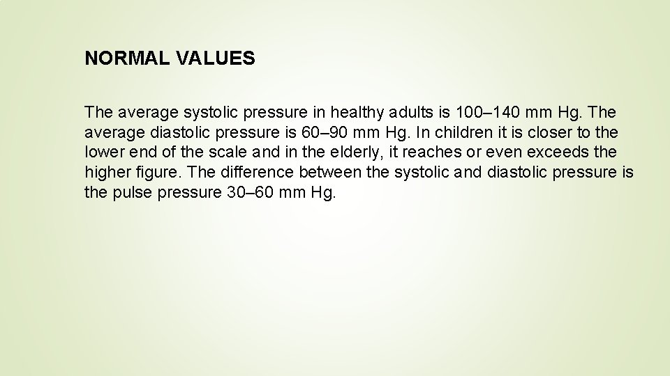 NORMAL VALUES The average systolic pressure in healthy adults is 100– 140 mm Hg.