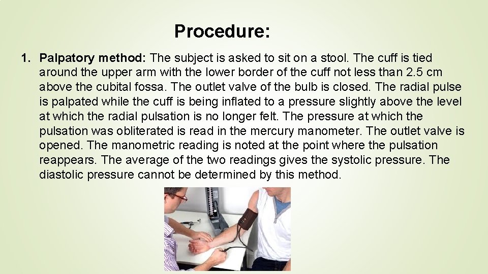 Procedure: 1. Palpatory method: The subject is asked to sit on a stool. The