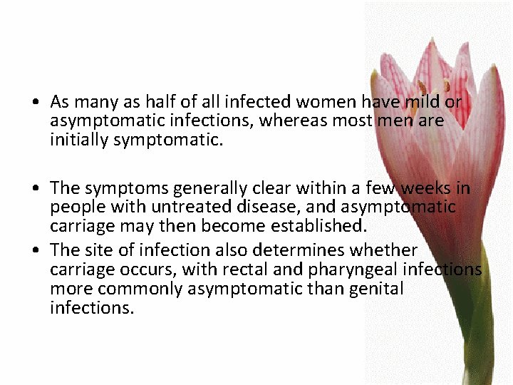  • As many as half of all infected women have mild or asymptomatic