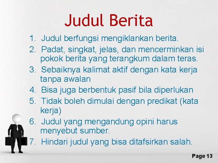 Judul Berita 1. Judul berfungsi mengiklankan berita. 2. Padat, singkat, jelas, dan mencerminkan isi