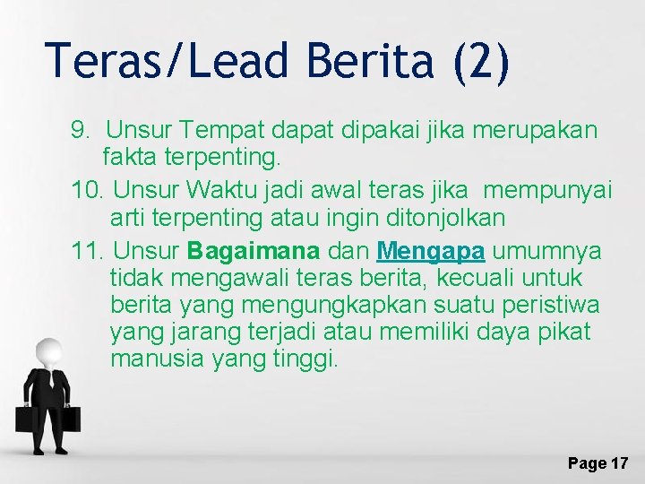 Teras/Lead Berita (2) 9. Unsur Tempat dapat dipakai jika merupakan fakta terpenting. 10. Unsur