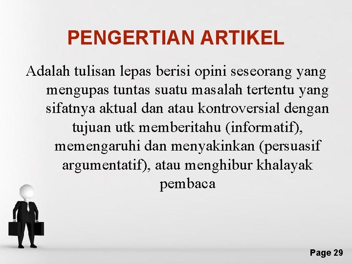 PENGERTIAN ARTIKEL Adalah tulisan lepas berisi opini seseorang yang mengupas tuntas suatu masalah tertentu