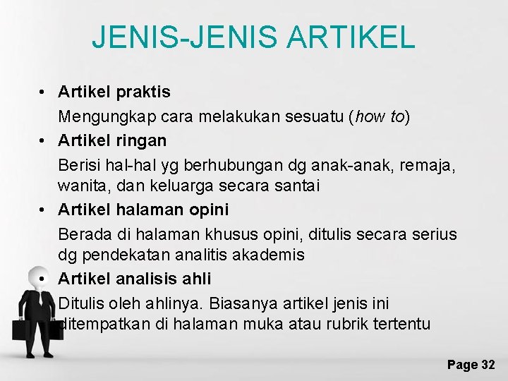 JENIS-JENIS ARTIKEL • Artikel praktis Mengungkap cara melakukan sesuatu (how to) • Artikel ringan