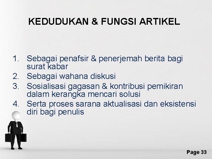 KEDUDUKAN & FUNGSI ARTIKEL 1. Sebagai penafsir & penerjemah berita bagi surat kabar 2.