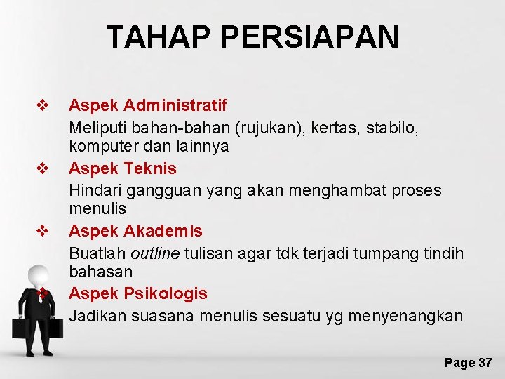 TAHAP PERSIAPAN v v Aspek Administratif Meliputi bahan-bahan (rujukan), kertas, stabilo, komputer dan lainnya