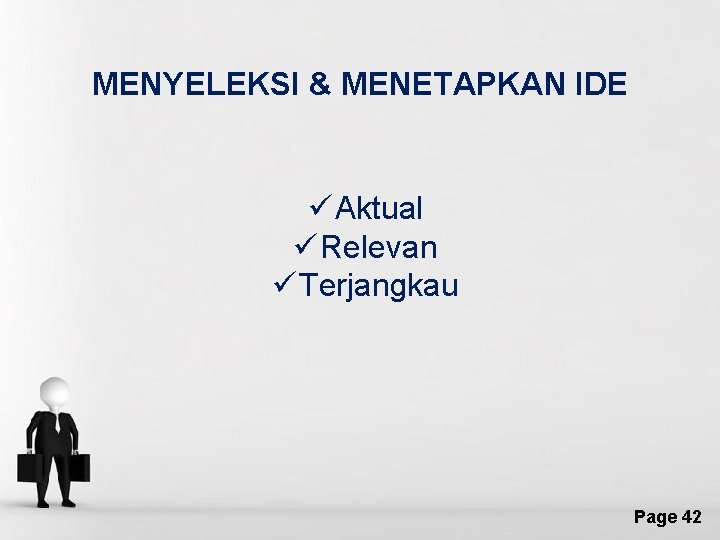 MENYELEKSI & MENETAPKAN IDE ü Aktual ü Relevan ü Terjangkau Free Powerpoint Templates Page