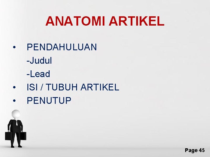 ANATOMI ARTIKEL • • • PENDAHULUAN -Judul -Lead ISI / TUBUH ARTIKEL PENUTUP Free
