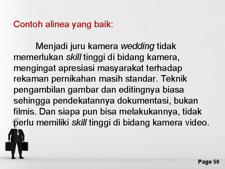 Contoh alinea yang baik: Menjadi juru kamera wedding tidak memerlukan skill tinggi di bidang