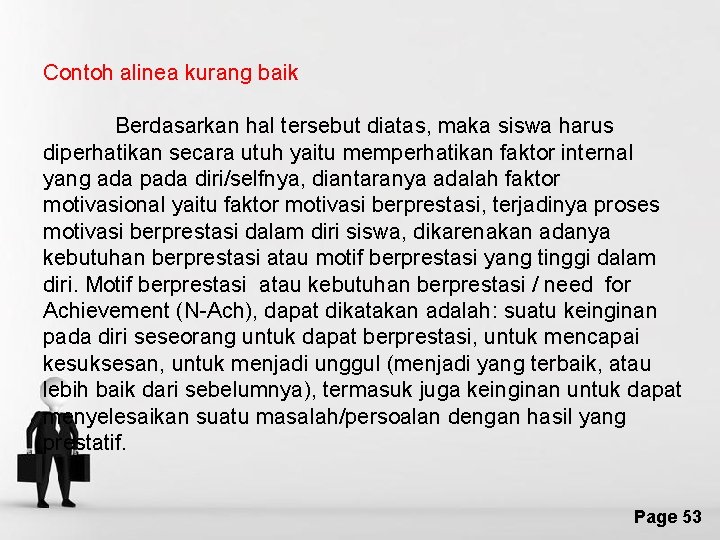 Contoh alinea kurang baik Berdasarkan hal tersebut diatas, maka siswa harus diperhatikan secara utuh