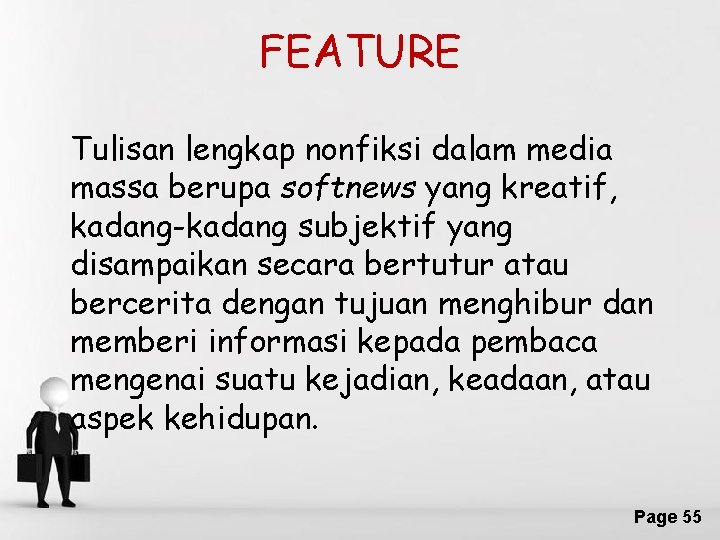 FEATURE Tulisan lengkap nonfiksi dalam media massa berupa softnews yang kreatif, kadang-kadang subjektif yang