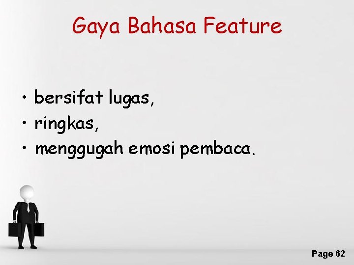 Gaya Bahasa Feature • bersifat lugas, • ringkas, • menggugah emosi pembaca. Free Powerpoint