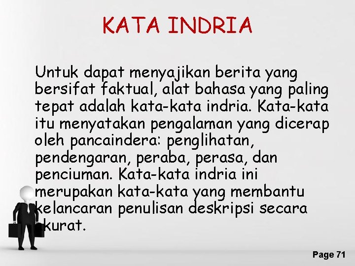 KATA INDRIA Untuk dapat menyajikan berita yang bersifat faktual, alat bahasa yang paling tepat