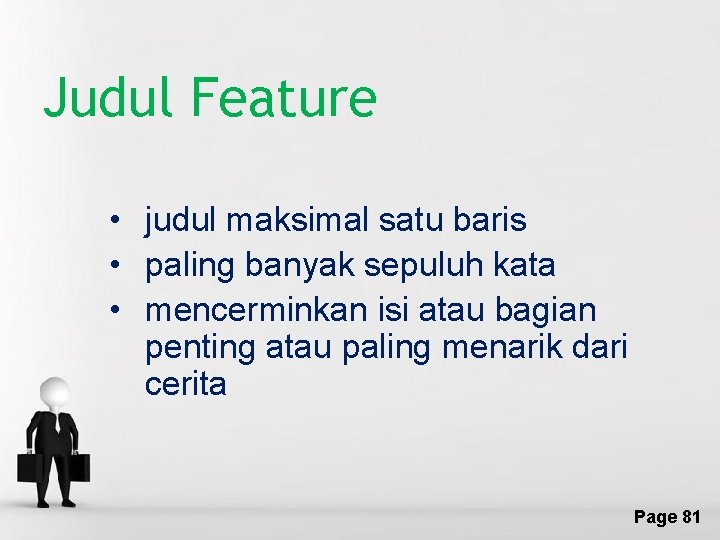 Judul Feature • judul maksimal satu baris • paling banyak sepuluh kata • mencerminkan