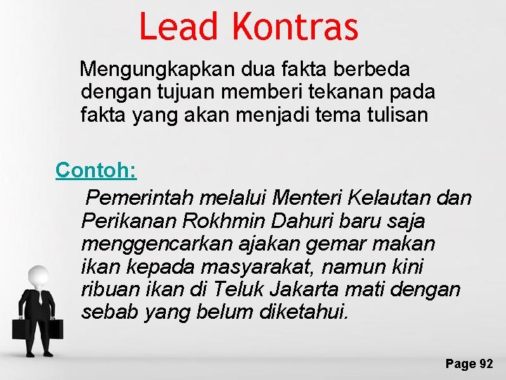 Lead Kontras Mengungkapkan dua fakta berbeda dengan tujuan memberi tekanan pada fakta yang akan