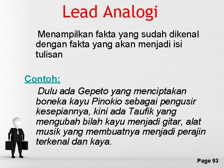 Lead Analogi Menampilkan fakta yang sudah dikenal dengan fakta yang akan menjadi isi tulisan