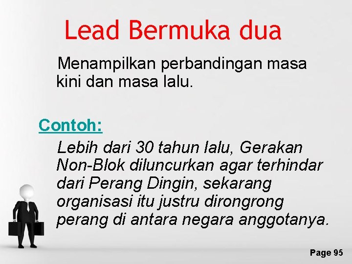 Lead Bermuka dua Menampilkan perbandingan masa kini dan masa lalu. Contoh: Lebih dari 30