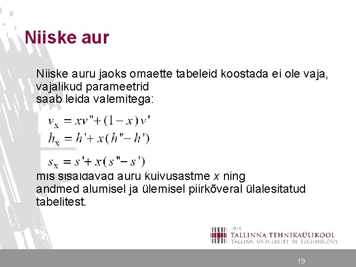 Niiske auru jaoks omaette tabeleid koostada ei ole vaja, vajalikud parameetrid saab leida valemitega: