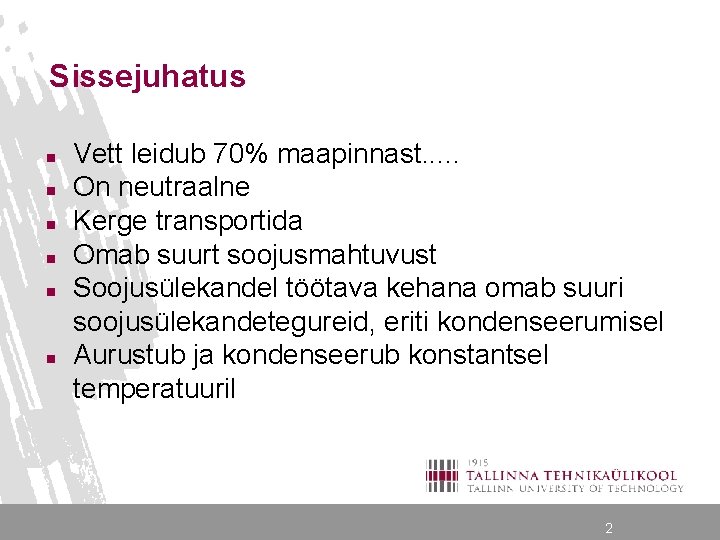 Sissejuhatus n n n Vett leidub 70% maapinnast. . . On neutraalne Kerge transportida